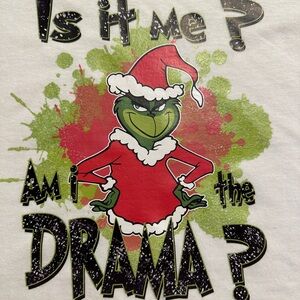Grinch IS IT ME AM I THE DRAMA Tee SIZES 2T-3X
